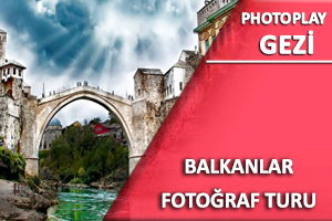 Balkanlar Fotoğraf Gezisi