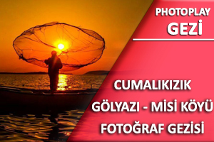 Gölyazı - Cumalıkızık - Misi Köyü Fotoğraf Gezisi