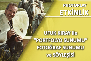 Ufuk Kıray ile Fotoğraf Sunumu ve Söyleşi Etkinliği